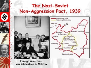 The Nazi-Soviet
Non-Aggression Pact, 1939
Foreign Ministers
von Ribbentrop & Molotov
 