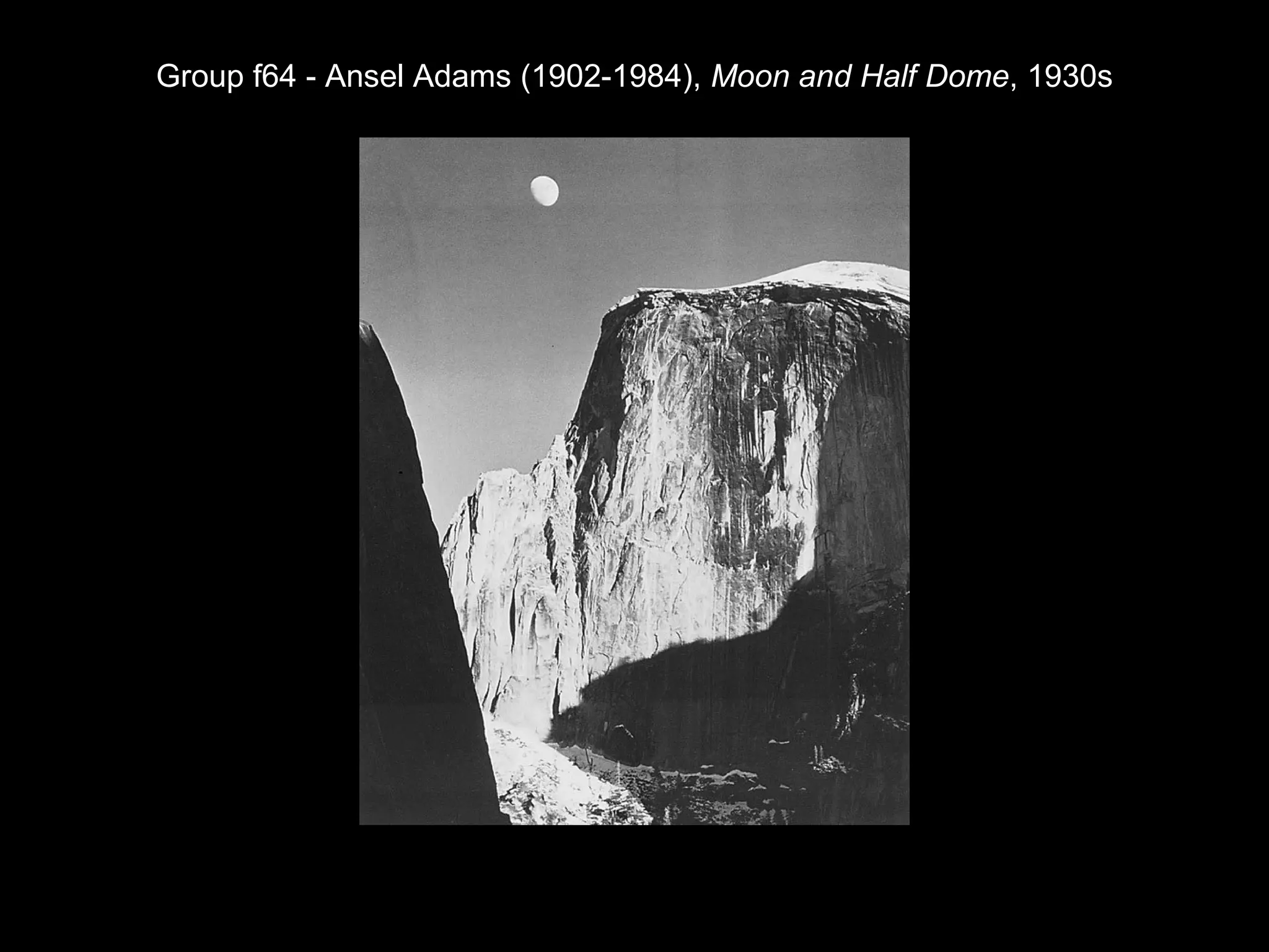 Group f64 - Ansel Adams (1902-1984), Moon and Half Dome, 1930s 
 