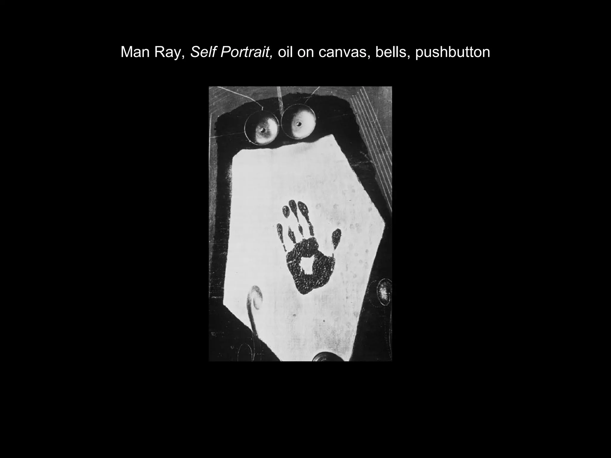 Man Ray, Self Portrait, oil on canvas, bells, pushbutton 
 