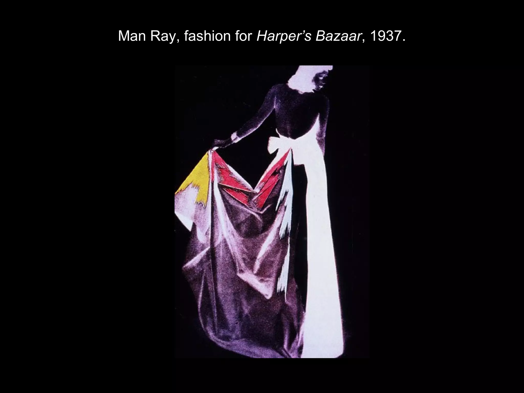 Man Ray, fashion for Harper’s Bazaar, 1937. 
 