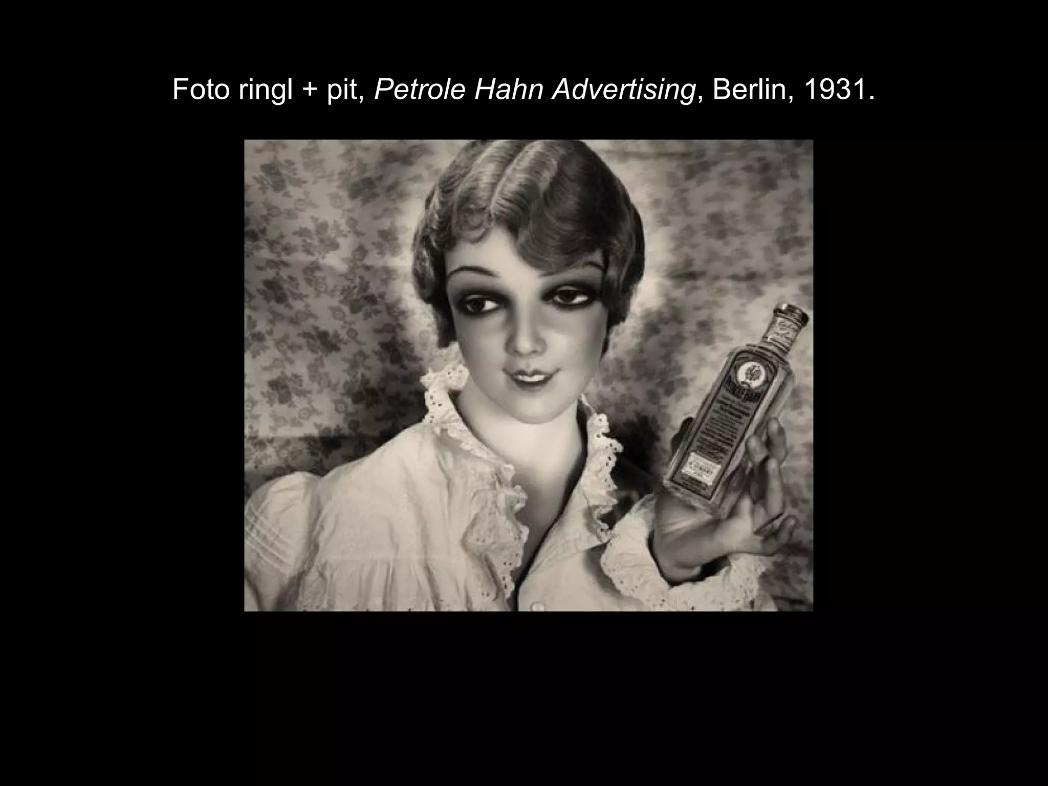 Foto ringl + pit, Petrole Hahn Advertising, Berlin, 1931. 
 