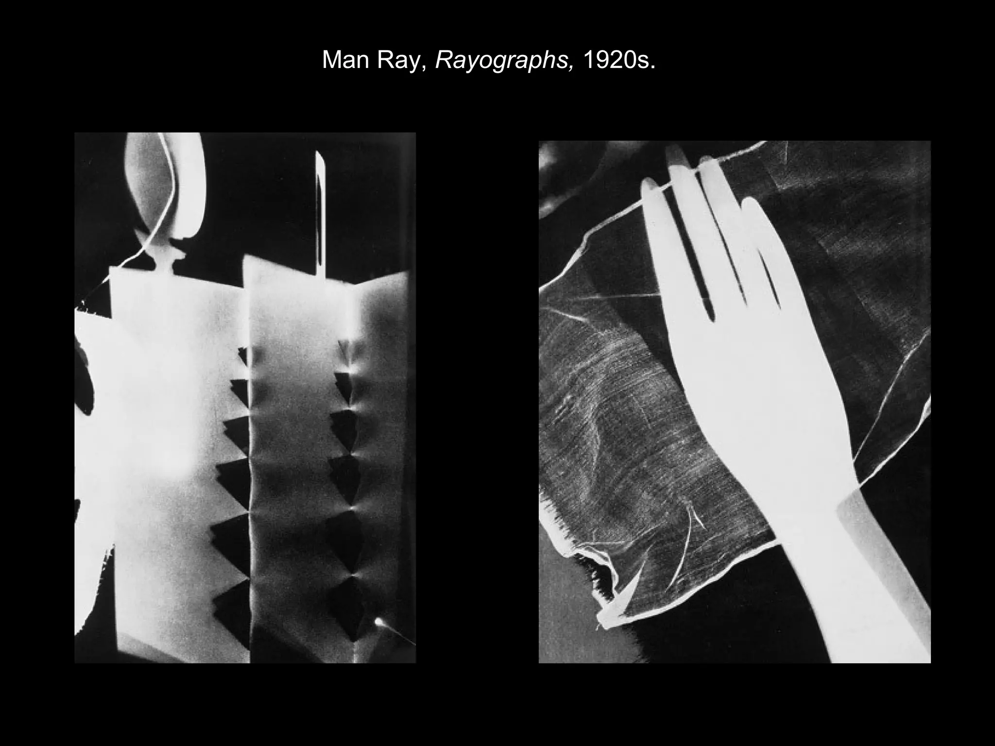 Man Ray, Rayographs, 1920s. 
 