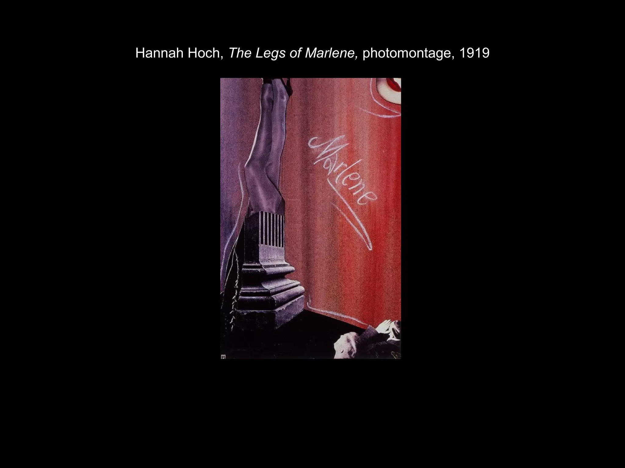 Hannah Hoch, The Legs of Marlene, photomontage, 1919 
 