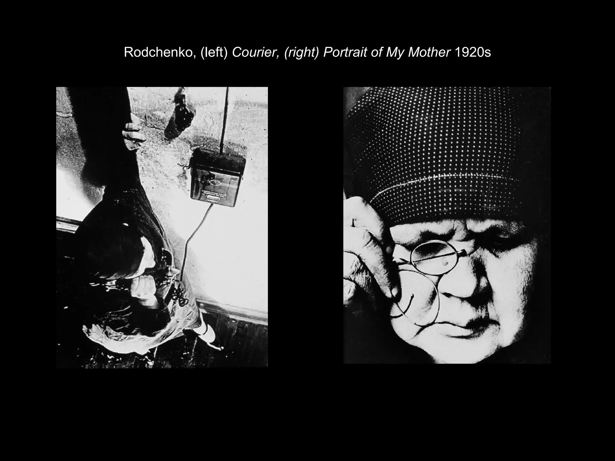 Rodchenko, (left) Courier, (right) Portrait of My Mother 1920s 
 