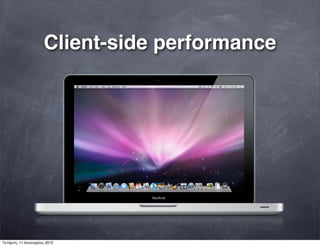 Client-side performance
Τετάρτη, 11 Ιανουαρίου 2012
 