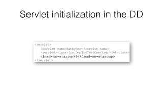 Servlet initialization in the DD
 