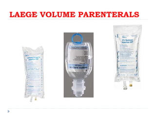 LAEGE VOLUME PARENTERALS
 