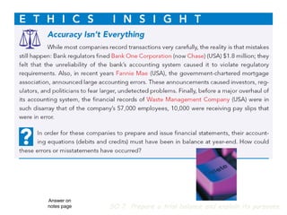 SO 7 Prepare a trial balance and explain its purposes.
Answer on
notes page
 