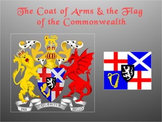 The Coat of Arms & the Flag  of the Commonwealth 