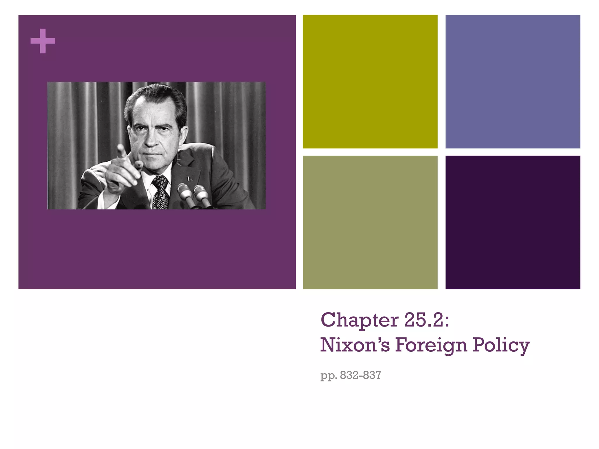 +
Chapter 25.2:
Nixon’s Foreign Policy
pp. 832-837
 