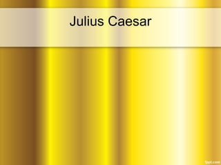 Julius Caesar
 