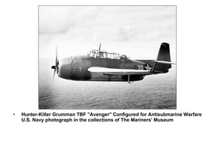 Hunter-Killer Grumman TBF "Avenger" Configured for Antisubmarine Warfare U.S. Navy photograph in the collections of The Mariners' Museum  