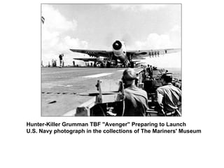 Hunter-Killer Grumman TBF "Avenger" Preparing to Launch U.S. Navy photograph in the collections of The Mariners' Museum  