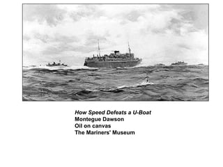 How Speed Defeats a U-Boat Montegue Dawson Oil on canvas The Mariners' Museum   