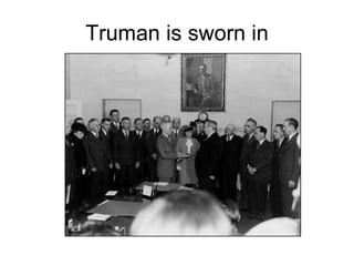 Truman is sworn in 
