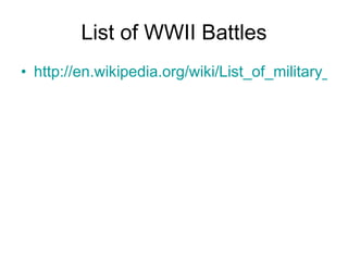 List of WWII Battles ,[object Object]