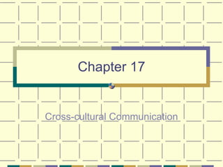 Chapter 17 Cross-cultural Communication 