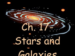 Ch. 17- Stars and Galaxies 