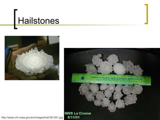 Hailstones http://www.crh.noaa.gov/arx/images/hail.061201.jpg 