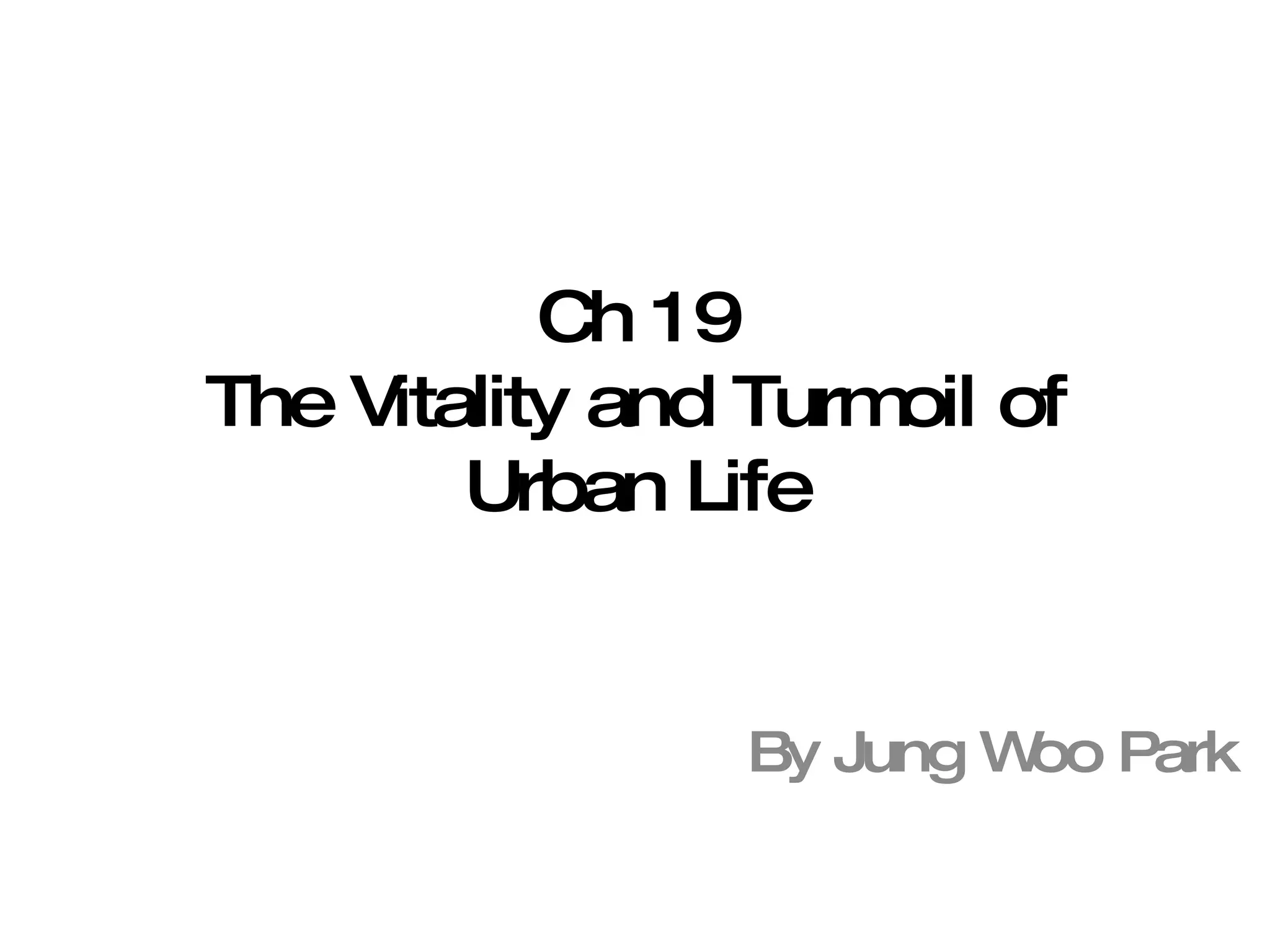 Ch 19 The Vitality and Turmoil of Urban Life By Jung Woo Park