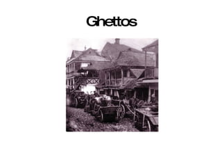 Ghettos