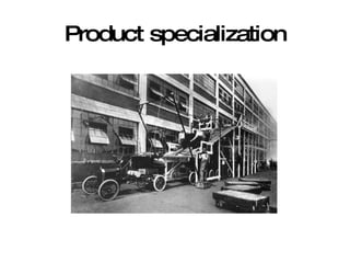 Product specialization