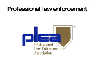 Professional law enforcement