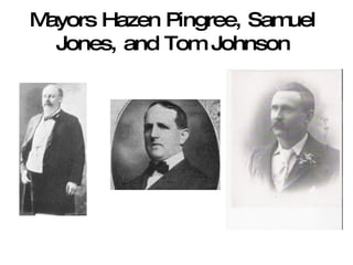 Mayors Hazen Pingree, Samuel Jones, and Tom Johnson
