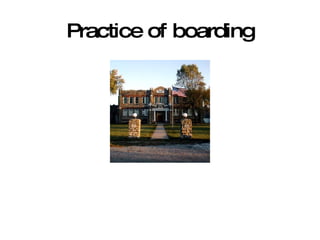 Practice of boarding