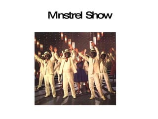 Minstrel Show