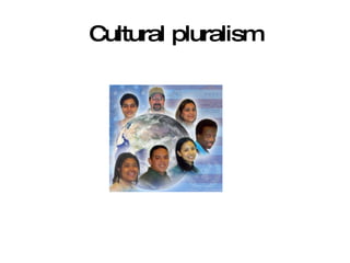Cultural pluralism