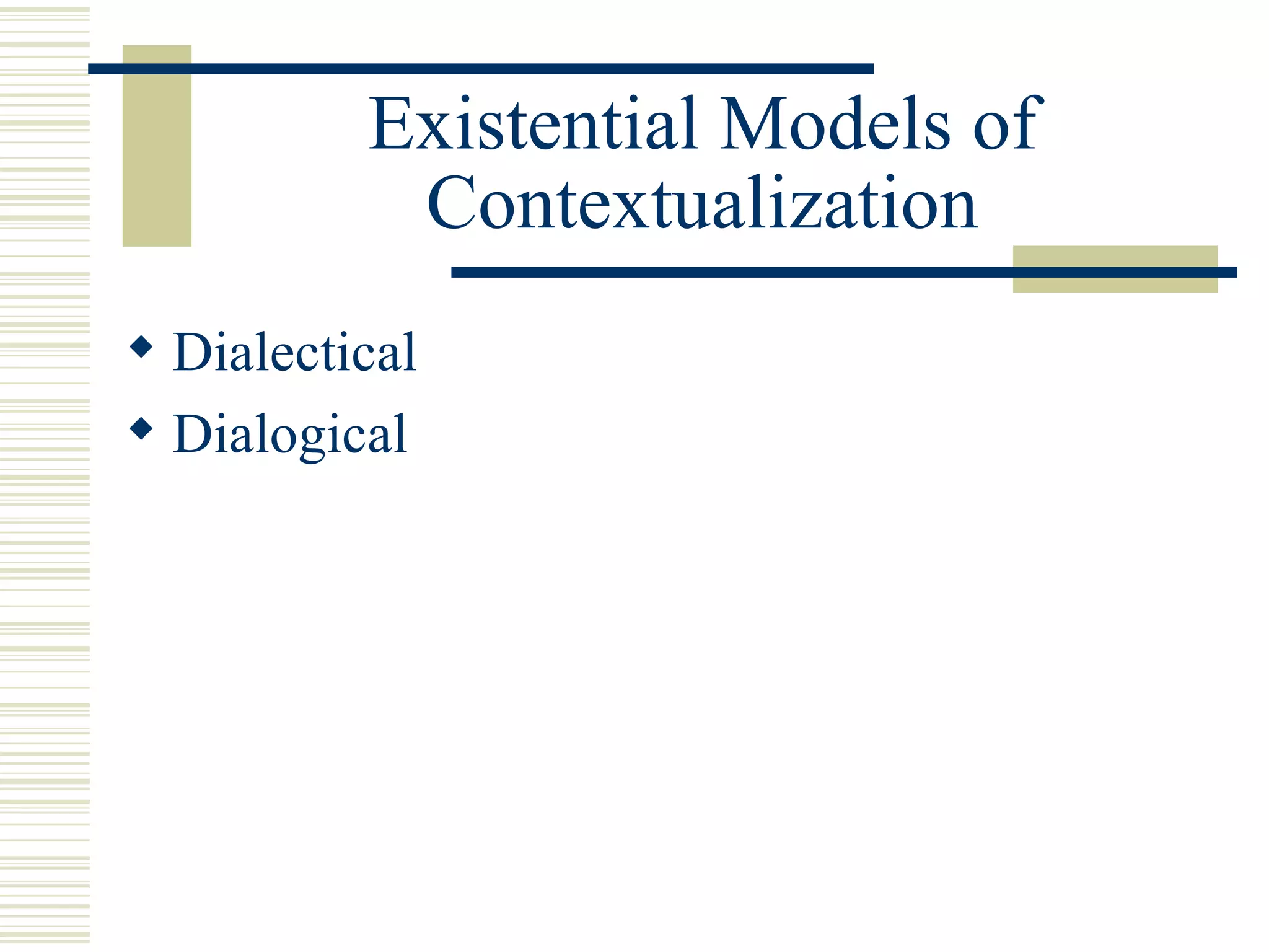 Existential Models of Contextualization Dialectical  Dialogical 