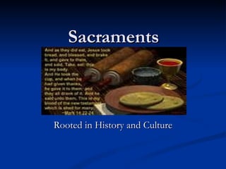 Sacraments Rooted in History and Culture 