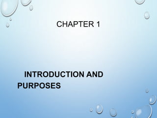 CHAPTER 1
INTRODUCTION AND
PURPOSES
 