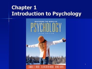 Chapter 1
Introduction to Psychology




                             1
 