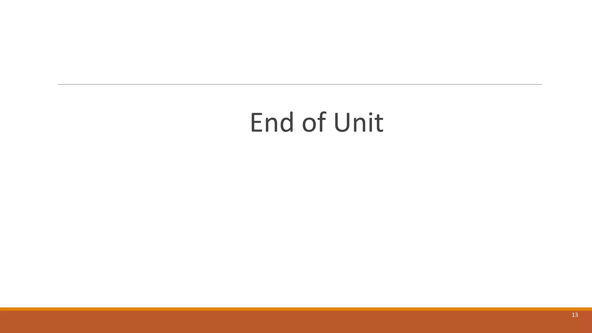 End of Unit
13
 