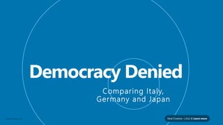 Neal Creative ©
Comparing Italy,
Germany and Japan
Neal Creative | click & Learn more
 