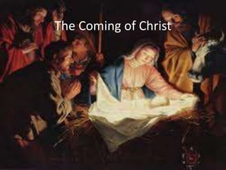 The Coming of Christ
 