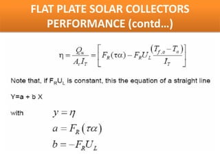 COLLECTORS EFFICIENCY VS (Tf,o- Tamb)/IT
   FLAT PLATE SOLAR COLLECTORS
      PERFORMANCE (contd…)
 