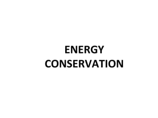 ENERGY
CONSERVATION

 