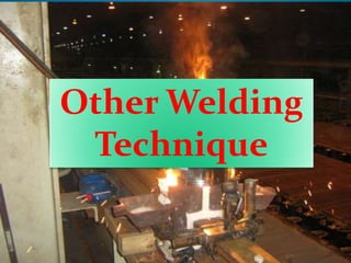 Other Welding
Technique
 