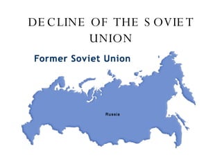 DECLINE OF THE SOVIET UNION 