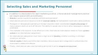 1-‹#›
 
Selecting Sales and Marketing Personnel 
▪ In addition to descriptions for each marketing position, a transnationa...