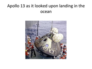 Apollo 13 as it looked upon landing in the ocean 