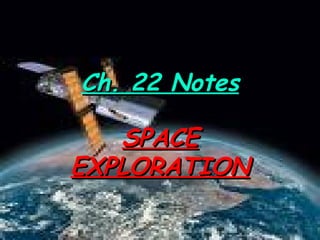 Ch. 22 Notes SPACE EXPLORATION 