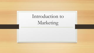 Introduction to
Marketing
 