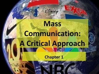 Mass
Communication:
A Critical Approach
Chapter 1
 