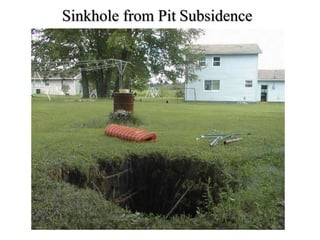 Sinkhole from Pit Subsidence
 