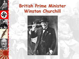 British Prime Minister
  Winston Churchill
 