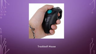 Trackball Mouse
 